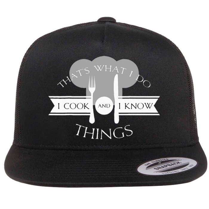 I Cook And I Know Things Funny Cute Hot Chef Gift Flat Bill Trucker Hat