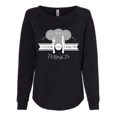 I Cook And I Know Things Funny Cute Hot Chef Gift Womens California Wash Sweatshirt