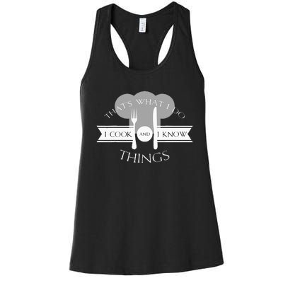 I Cook And I Know Things Funny Cute Hot Chef Gift Women's Racerback Tank