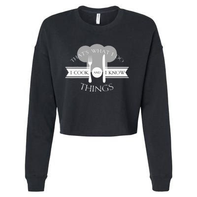 I Cook And I Know Things Funny Cute Hot Chef Gift Cropped Pullover Crew