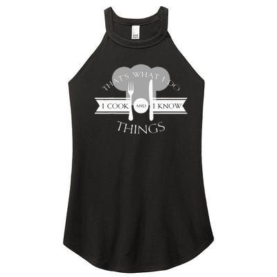 I Cook And I Know Things Funny Cute Hot Chef Gift Women's Perfect Tri Rocker Tank