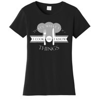 I Cook And I Know Things Funny Cute Hot Chef Gift Women's T-Shirt