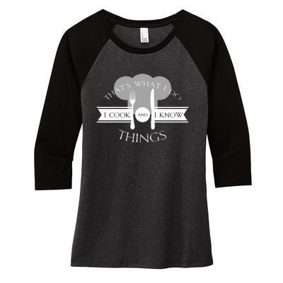 I Cook And I Know Things Funny Cute Hot Chef Gift Women's Tri-Blend 3/4-Sleeve Raglan Shirt