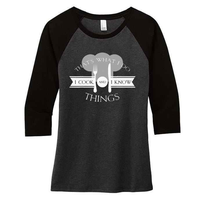 I Cook And I Know Things Funny Cute Hot Chef Gift Women's Tri-Blend 3/4-Sleeve Raglan Shirt