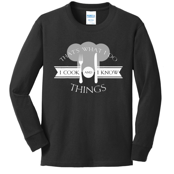 I Cook And I Know Things Funny Cute Hot Chef Gift Kids Long Sleeve Shirt