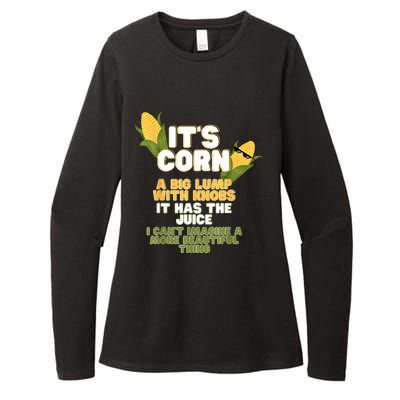 It's Corn A Big Lump With Knobs It Has The Juice Its Corn Womens CVC Long Sleeve Shirt