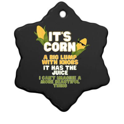 It's Corn A Big Lump With Knobs It Has The Juice Its Corn Ceramic Star Ornament