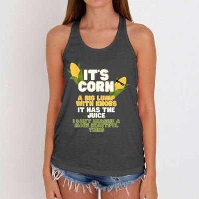 It's Corn A Big Lump With Knobs It Has The Juice Its Corn Women's Knotted Racerback Tank