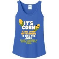 It's Corn A Big Lump With Knobs It Has The Juice Its Corn Ladies Essential Tank