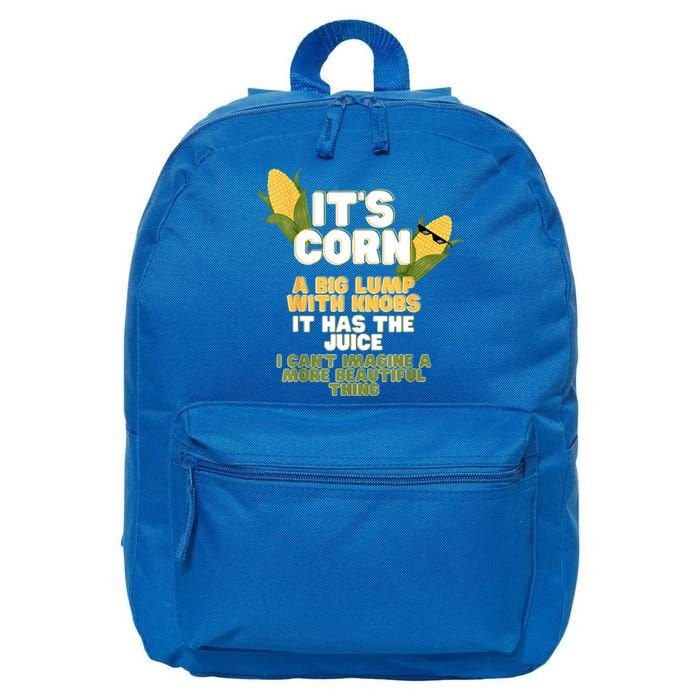 It's Corn A Big Lump With Knobs It Has The Juice Its Corn 16 in Basic Backpack