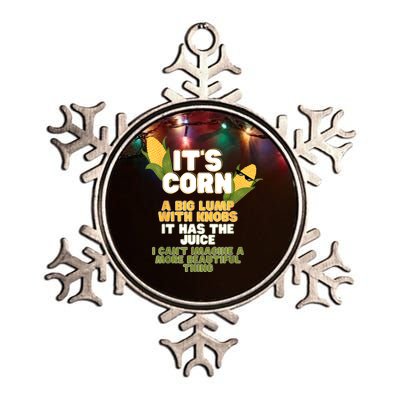 It's Corn A Big Lump With Knobs It Has The Juice Its Corn Metallic Star Ornament