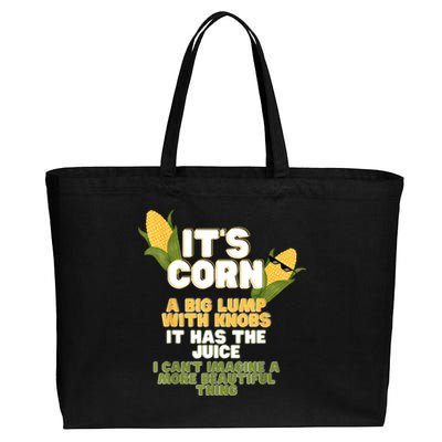 It's Corn A Big Lump With Knobs It Has The Juice Its Corn Cotton Canvas Jumbo Tote