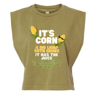 It's Corn A Big Lump With Knobs It Has The Juice Its Corn Garment-Dyed Women's Muscle Tee