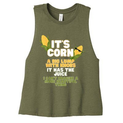 It's Corn A Big Lump With Knobs It Has The Juice Its Corn Women's Racerback Cropped Tank