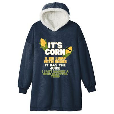 It's Corn A Big Lump With Knobs It Has The Juice Its Corn Hooded Wearable Blanket