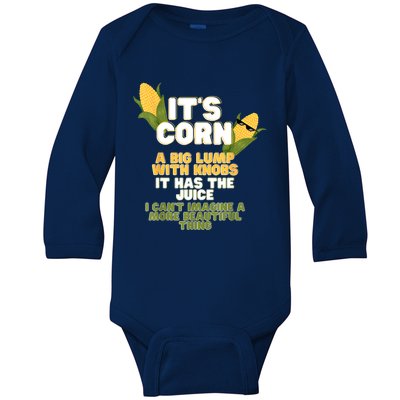 It's Corn A Big Lump With Knobs It Has The Juice Its Corn Baby Long Sleeve Bodysuit