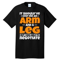 It Cost An Arm And A Leg Funny Amputation Leg Amputee Tall T-Shirt