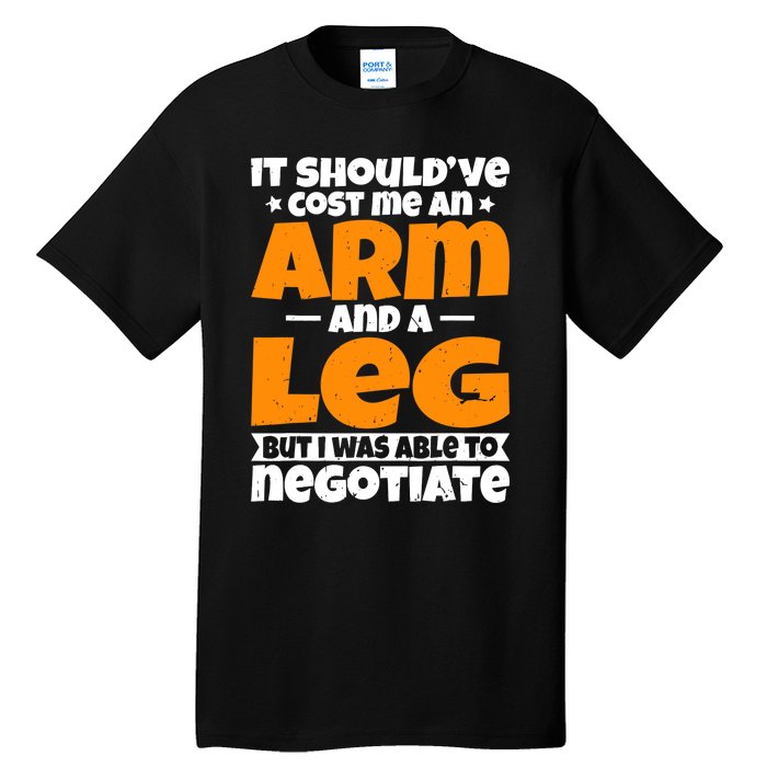 It Cost An Arm And A Leg Funny Amputation Leg Amputee Tall T-Shirt