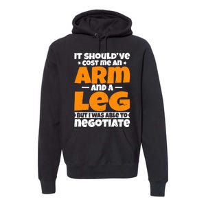 It Cost An Arm And A Leg Funny Amputation Leg Amputee Premium Hoodie