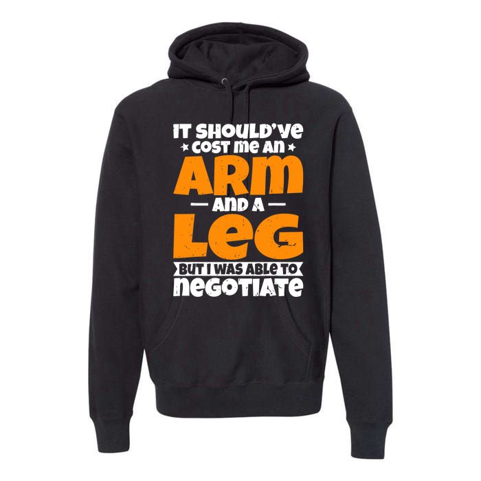 It Cost An Arm And A Leg Funny Amputation Leg Amputee Premium Hoodie