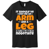 It Cost An Arm And A Leg Funny Amputation Leg Amputee Premium T-Shirt