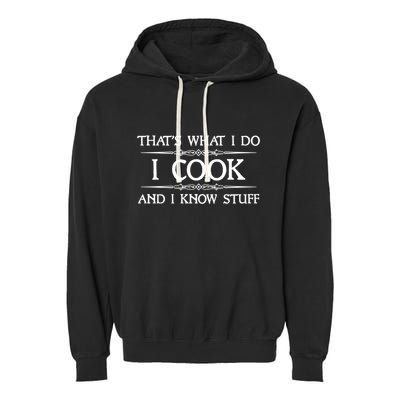 I Cook And I Know Stuff Funny Chef Gift Garment-Dyed Fleece Hoodie
