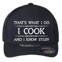 I Cook And I Know Stuff Funny Chef Gift Flexfit Unipanel Trucker Cap