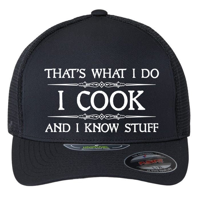 I Cook And I Know Stuff Funny Chef Gift Flexfit Unipanel Trucker Cap