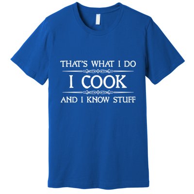 I Cook And I Know Stuff Funny Chef Gift Premium T-Shirt