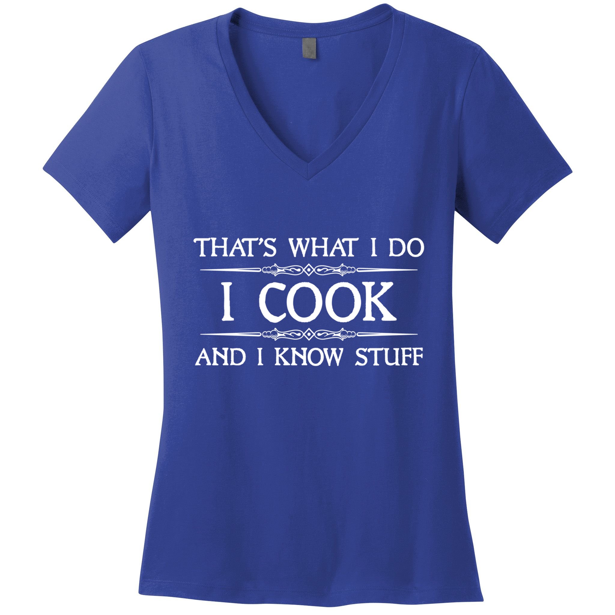 I Cook And I Know Stuff Funny Chef Gift Women's V-Neck T-Shirt