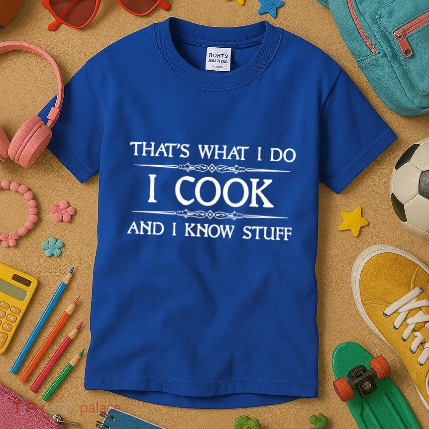 I Cook And I Know Stuff Funny Chef Gift Kids T-Shirt