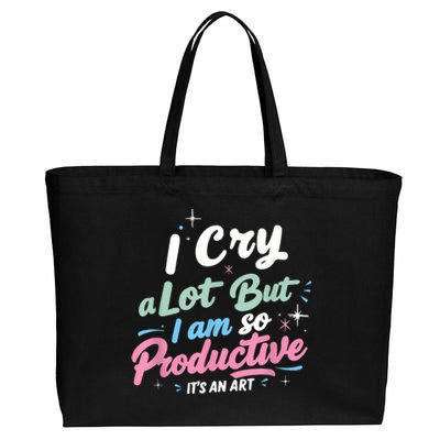 I Cry A Lot But I Am So Productive ItS An Art Outfit Cotton Canvas Jumbo Tote