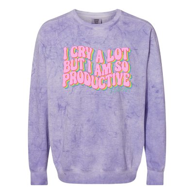 I Cry A Lot But I Am So Productive ItS An Art Colorblast Crewneck Sweatshirt