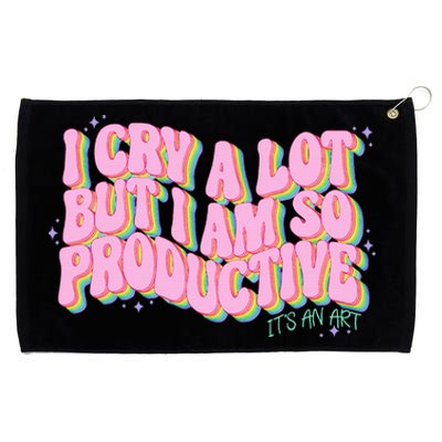 I Cry A Lot But I Am So Productive ItS An Art Grommeted Golf Towel