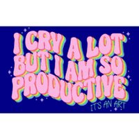 I Cry A Lot But I Am So Productive ItS An Art Bumper Sticker