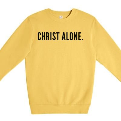 In Christ Alone Christian Jesus Christ Birthday Church Lover Premium Crewneck Sweatshirt