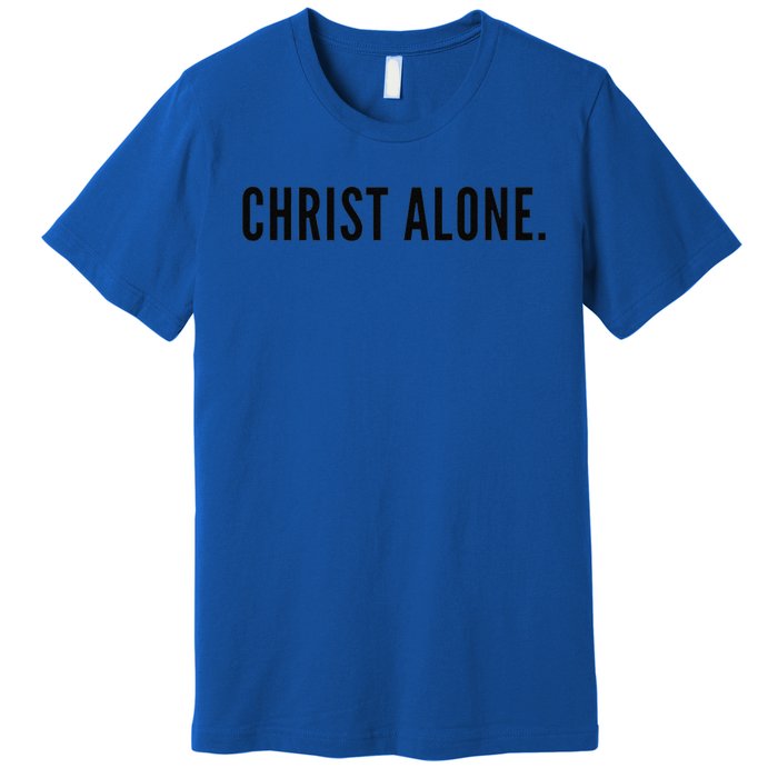 In Christ Alone Christian Jesus Christ Birthday Church Lover Premium T-Shirt