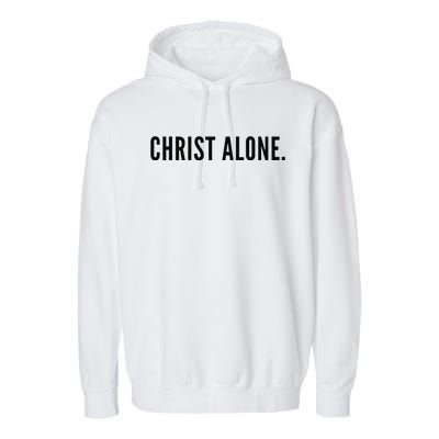 In Christ Alone Christian Jesus Christ Birthday Church Lover Garment-Dyed Fleece Hoodie