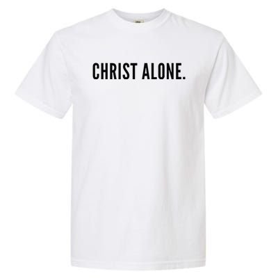 In Christ Alone Christian Jesus Christ Birthday Church Lover Garment-Dyed Heavyweight T-Shirt