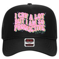 I Cry A Lot But I Am So Productive High Crown Mesh Back Trucker Hat