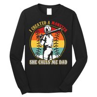 I Created A Monster She Call Me Dad Baseball Softball Dad Long Sleeve Shirt