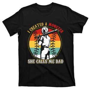 I Created A Monster She Call Me Dad Baseball Softball Dad T-Shirt