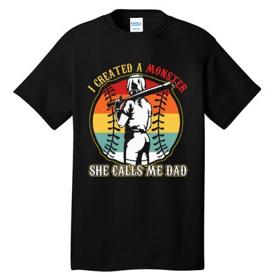 I Created A Monster She Call Me Dad Baseball Softball Dad Tall T-Shirt