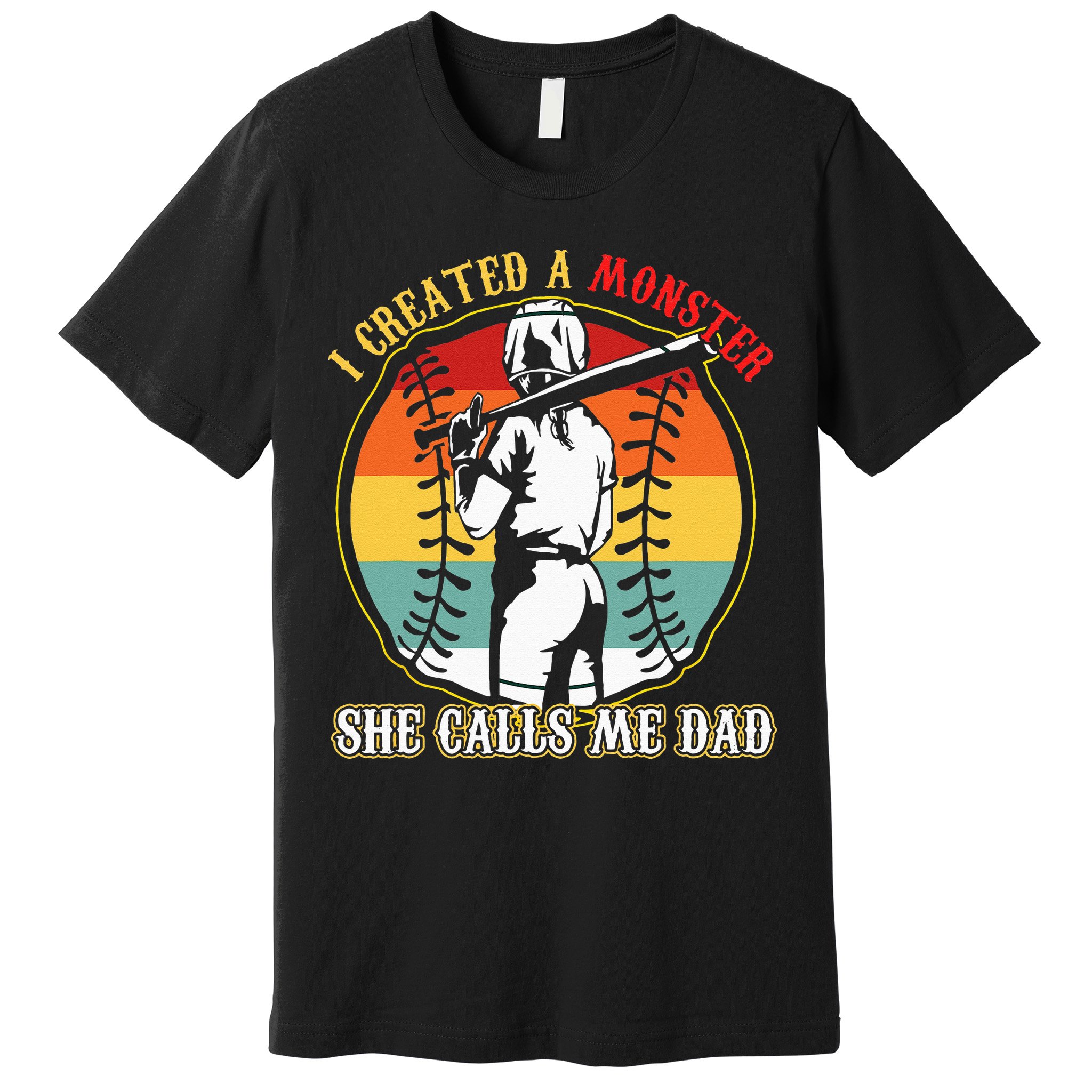 I Created A Monster She Call Me Dad Baseball Softball Dad Premium T-Shirt