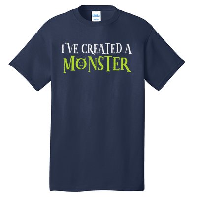 IVe Created A Monster Matching Mom Andset Tall T-Shirt