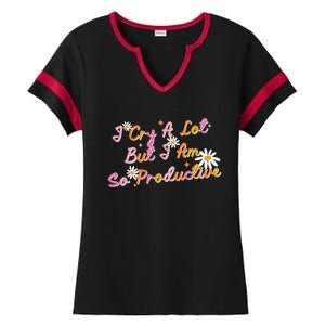 I Cry A Lot But I Am So Productive Ladies Halftime Notch Neck Tee