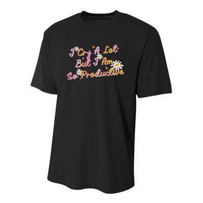 I Cry A Lot But I Am So Productive Youth Performance Sprint T-Shirt