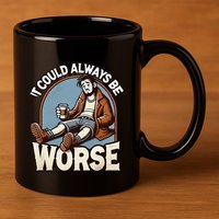 It Could Always Be Worse Homeless Man Down On His Luck 11oz C Handle Ceramic Mug
