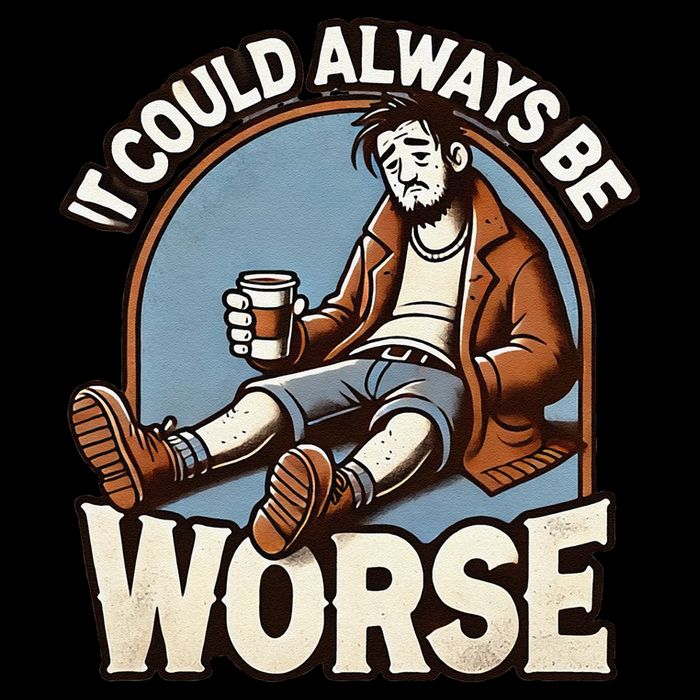 It Could Always Be Worse Homeless Man Down On His Luck Youth Performance Sprint T-Shirt