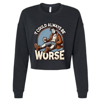 It Could Always Be Worse Homeless Man Down On His Luck Cropped Pullover Crew